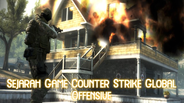 Sejarah Game Counter Strike Global Offensive  