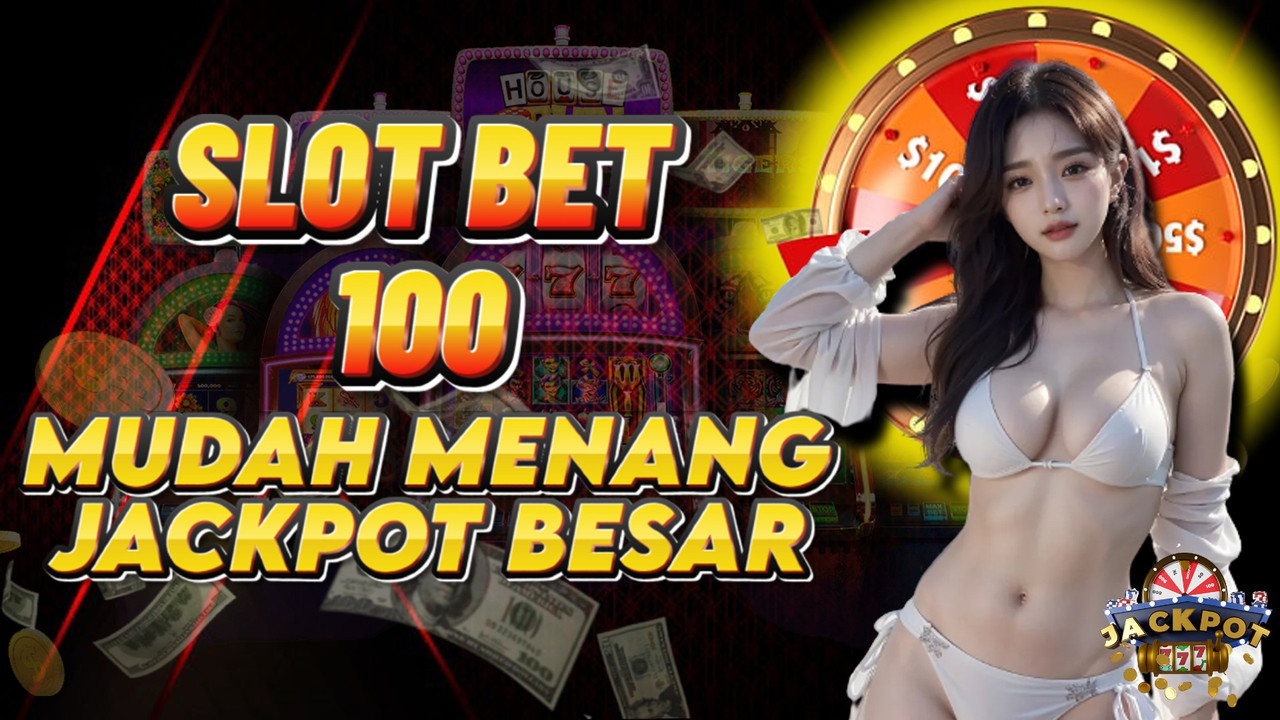 Slot Bet 100 Gampang Jackpot Jutaan Rupiah Hanya Dengan Modal Minim